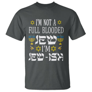 I'm Not Full Blooded Jew I'm Jewish Chanukah Hanukkah T Shirt TS02 Dark Heather Printyourwear