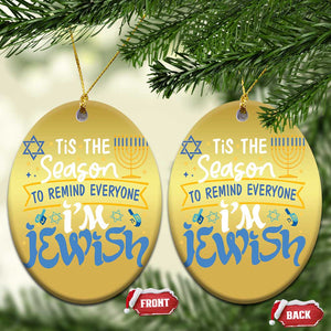 Funny Jewish Hanukkah Christmas Ornament Tis The Season To Remind Everyone Im Jewish TS02 Oval Gold Print Your Wear