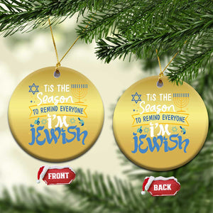 Funny Jewish Hanukkah Christmas Ornament Tis The Season To Remind Everyone Im Jewish TS02 Circle Gold Print Your Wear