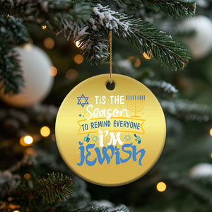 Funny Jewish Hanukkah Christmas Ornament Tis The Season To Remind Everyone Im Jewish TS02 Print Your Wear