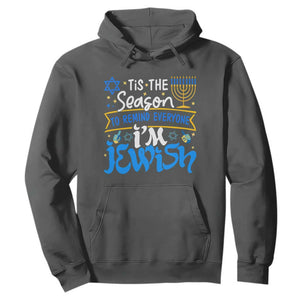 Tis The Season To Remind Everyone Im Jewish Funny Hanukkah Hoodie TS02 Dark Heather Printyourwear