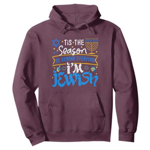 Tis The Season To Remind Everyone Im Jewish Funny Hanukkah Hoodie TS02 Maroon Printyourwear