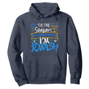 Tis The Season To Remind Everyone Im Jewish Funny Hanukkah Hoodie TS02 Navy Printyourwear