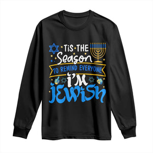 Funny Jewish Hanukkah Long Sleeve Shirt Tis The Season To Remind Everyone Im Jewish TS02 Black Print Your Wear