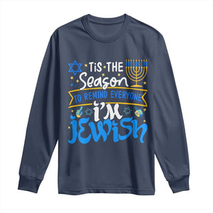 Funny Jewish Hanukkah Long Sleeve Shirt Tis The Season To Remind Everyone Im Jewish TS02 Navy Print Your Wear