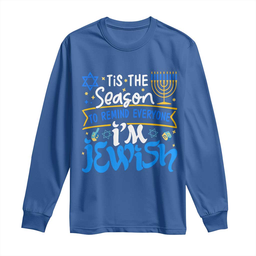 Funny Jewish Hanukkah Long Sleeve Shirt Tis The Season To Remind Everyone Im Jewish TS02 Royal Blue Print Your Wear