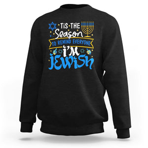 Tis The Season To Remind Everyone Im Jewish Funny Hanukkah Sweatshirt TS02 Black Printyourwear