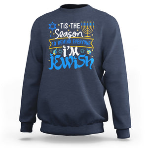 Tis The Season To Remind Everyone Im Jewish Funny Hanukkah Sweatshirt TS02 Navy Printyourwear