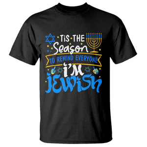 Tis The Season To Remind Everyone Im Jewish Funny Hanukkah T Shirt TS02 Black Printyourwear