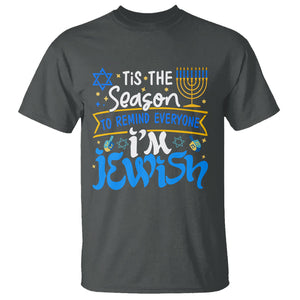 Tis The Season To Remind Everyone Im Jewish Funny Hanukkah T Shirt TS02 Dark Heather Printyourwear