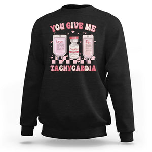 Nurse Valentines Day Sweatshirt You Give Me Tachycardia ICU Nursing Life Retro TS02 Black Printyourwear