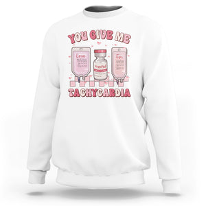 Nurse Valentines Day Sweatshirt You Give Me Tachycardia ICU Nursing Life Retro TS02 White Printyourwear