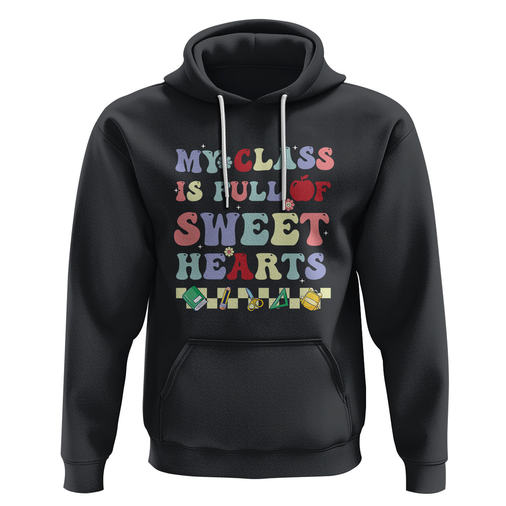 Teacher Valentines Day Hoodie My Class Is Full Of Sweet Hearts Teaching Life Groovy TS02 Black Printyourwear