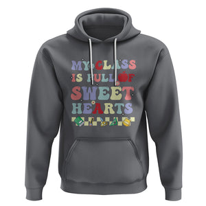 Teacher Valentines Day Hoodie My Class Is Full Of Sweet Hearts Teaching Life Groovy TS02 Charcoal Printyourwear