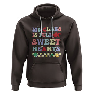 Teacher Valentines Day Hoodie My Class Is Full Of Sweet Hearts Teaching Life Groovy TS02 Dark Chocolate Printyourwear