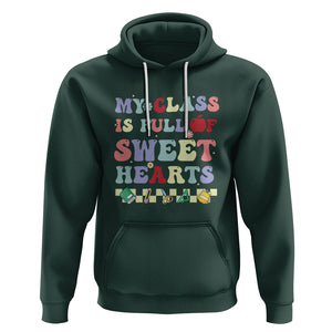 Teacher Valentines Day Hoodie My Class Is Full Of Sweet Hearts Teaching Life Groovy TS02 Dark Forest Green Printyourwear