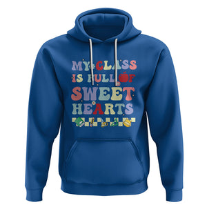 Teacher Valentines Day Hoodie My Class Is Full Of Sweet Hearts Teaching Life Groovy TS02 Royal Blue Printyourwear