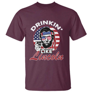 Abraham Lincoln T Shirt Drinking Like Lincoln Abe American Flag TS02 Maroon Print Your Wear