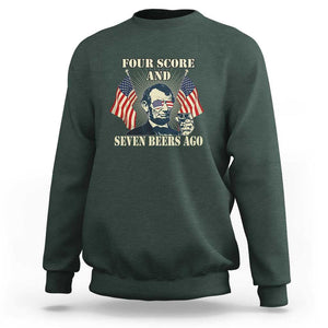 Abraham Lincoln Sweatshirt Four Score And Seven Beers Ago Funny 4th of July Drinking US Flag TS02 Dark Forest Green Print Your Wear