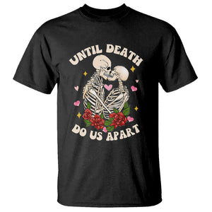 Valentine Couple T Shirt Skeleton Until Death Do Us Apart TS02 Black Printyourwear