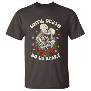 Valentine Couple T Shirt Skeleton Until Death Do Us Apart TS02 Dark Chocolate Printyourwear