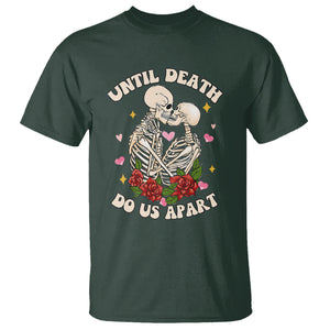 Valentine Couple T Shirt Skeleton Until Death Do Us Apart TS02 Dark Forest Green Printyourwear