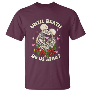 Valentine Couple T Shirt Skeleton Until Death Do Us Apart TS02 Maroon Printyourwear