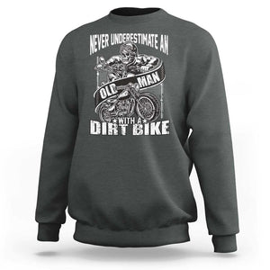 Dirt Bike Sweatshirt Funny Never Underestimate An Old Man Biker TS02 Dark Heather Print Your Wear