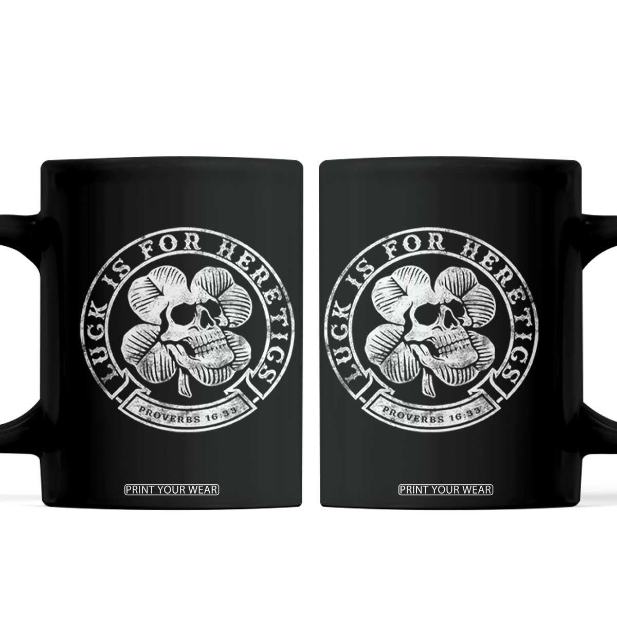 Lucky Is For Heretics Skull Shamrock Coffee Mug Proverbs 16:33 Christian St Patricks Day Statement TS02 Black Print Your Wear