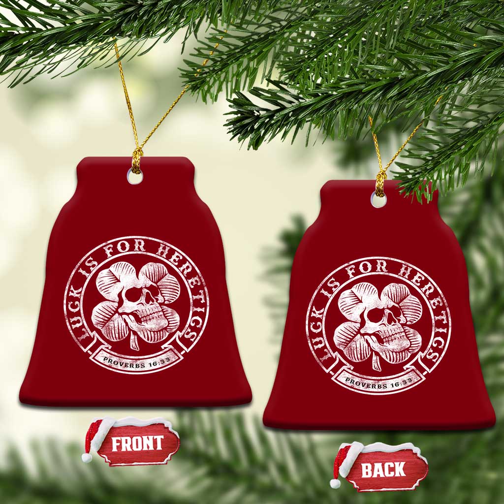 Lucky Is For Heretics Skull Shamrock Ceramic Ornament Proverbs 16:33 Christian St Patricks Day Statement TS02 Print Your Wear
