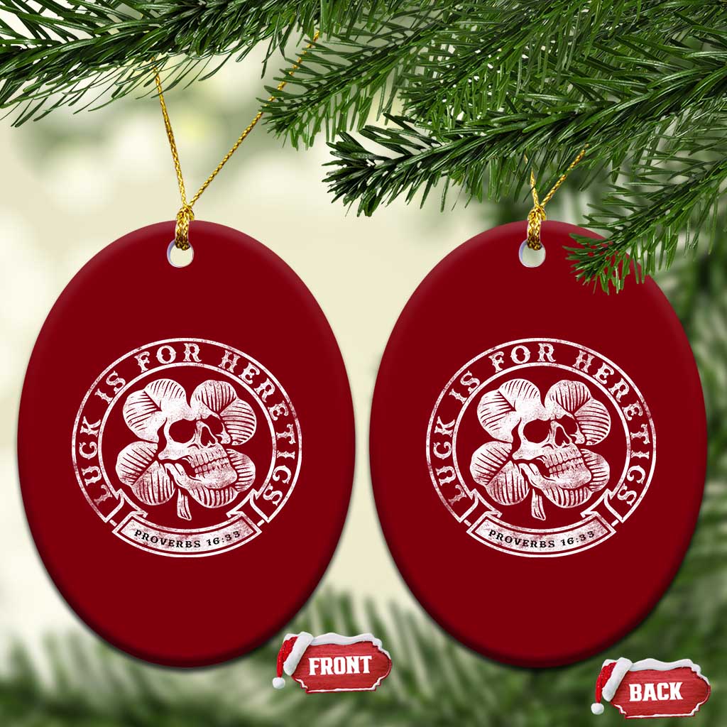Lucky Is For Heretics Skull Shamrock Ceramic Ornament Proverbs 16:33 Christian St Patricks Day Statement TS02 Print Your Wear