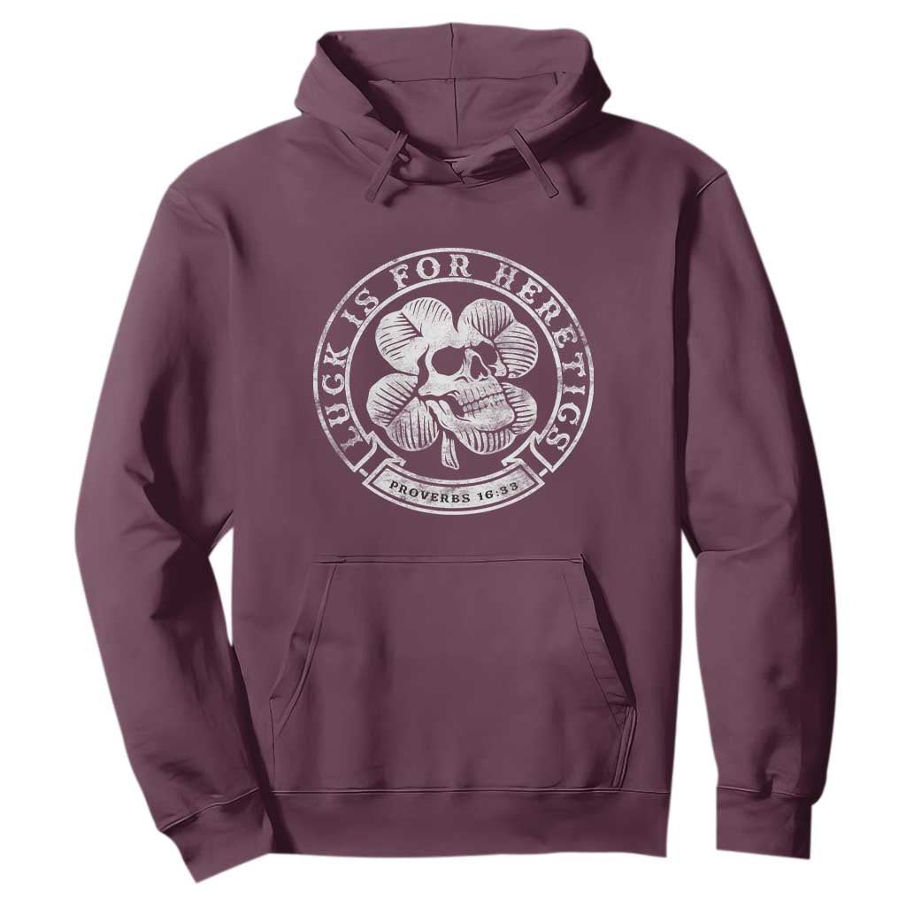 Lucky Is For Heretics Skull Shamrock Hoodie Proverbs 16:33 Christian St Patricks Day Statement TS02 Maroon Print Your Wear