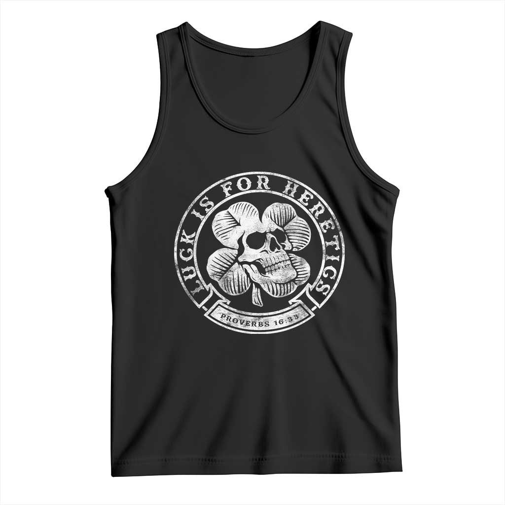 Lucky Is For Heretics Skull Shamrock Tank Top Proverbs 16:33 Christian St Patricks Day Statement TS02 Black Print Your Wear