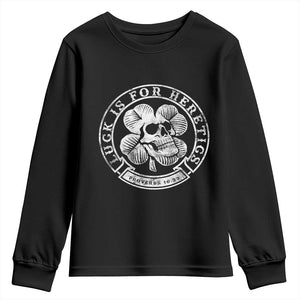 Lucky Is For Heretics Skull Shamrock Youth Sweatshirt Proverbs 16:33 Christian St Patricks Day Statement TS02 Black Print Your Wear