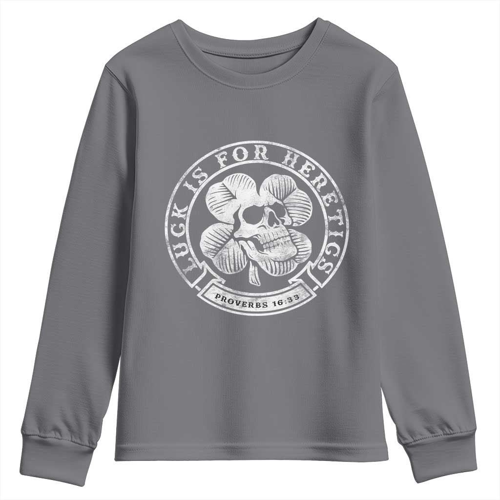 Lucky Is For Heretics Skull Shamrock Youth Sweatshirt Proverbs 16:33 Christian St Patricks Day Statement TS02 Charcoal Print Your Wear