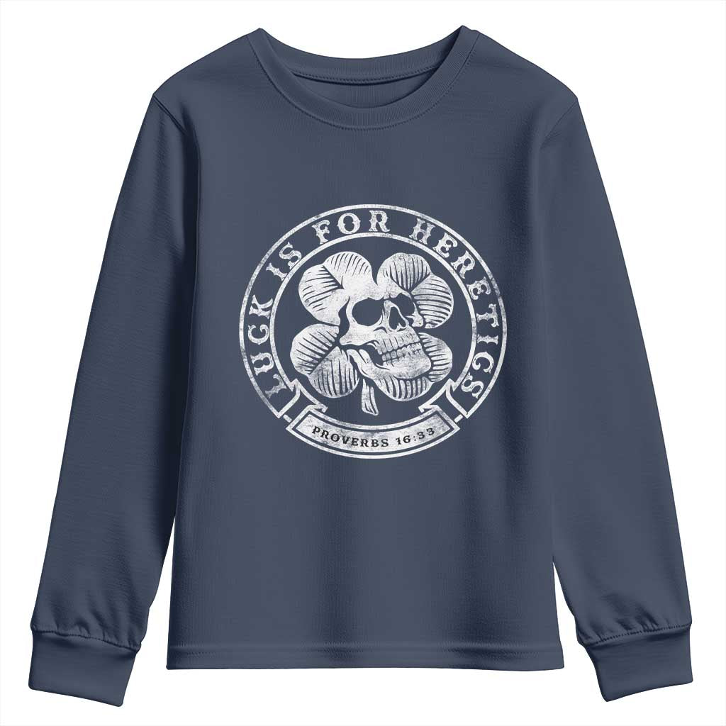 Lucky Is For Heretics Skull Shamrock Youth Sweatshirt Proverbs 16:33 Christian St Patricks Day Statement TS02 Navy Print Your Wear