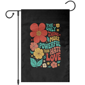 The Only Thing More Powerful Than Hate Is Love Garden Flag Retro Floral Boho Bunny Inspirational Statement TS02 Black Print Your Wear