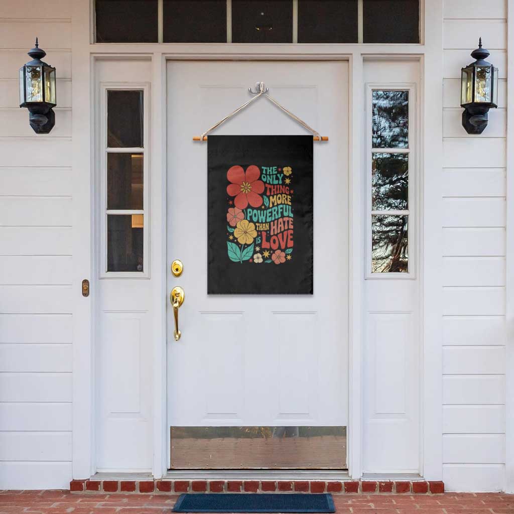 The Only Thing More Powerful Than Hate Is Love Garden Flag Retro Floral Boho Bunny Inspirational Statement TS02 Print Your Wear