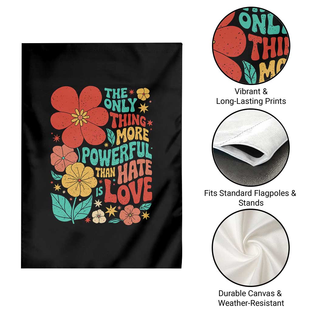 The Only Thing More Powerful Than Hate Is Love Garden Flag Retro Floral Boho Bunny Inspirational Statement TS02 Print Your Wear