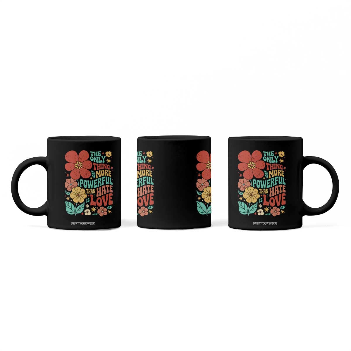 The Only Thing More Powerful Than Hate Is Love Coffee Mug Retro Floral Boho Bunny Inspirational Statement TS02 Print Your Wear
