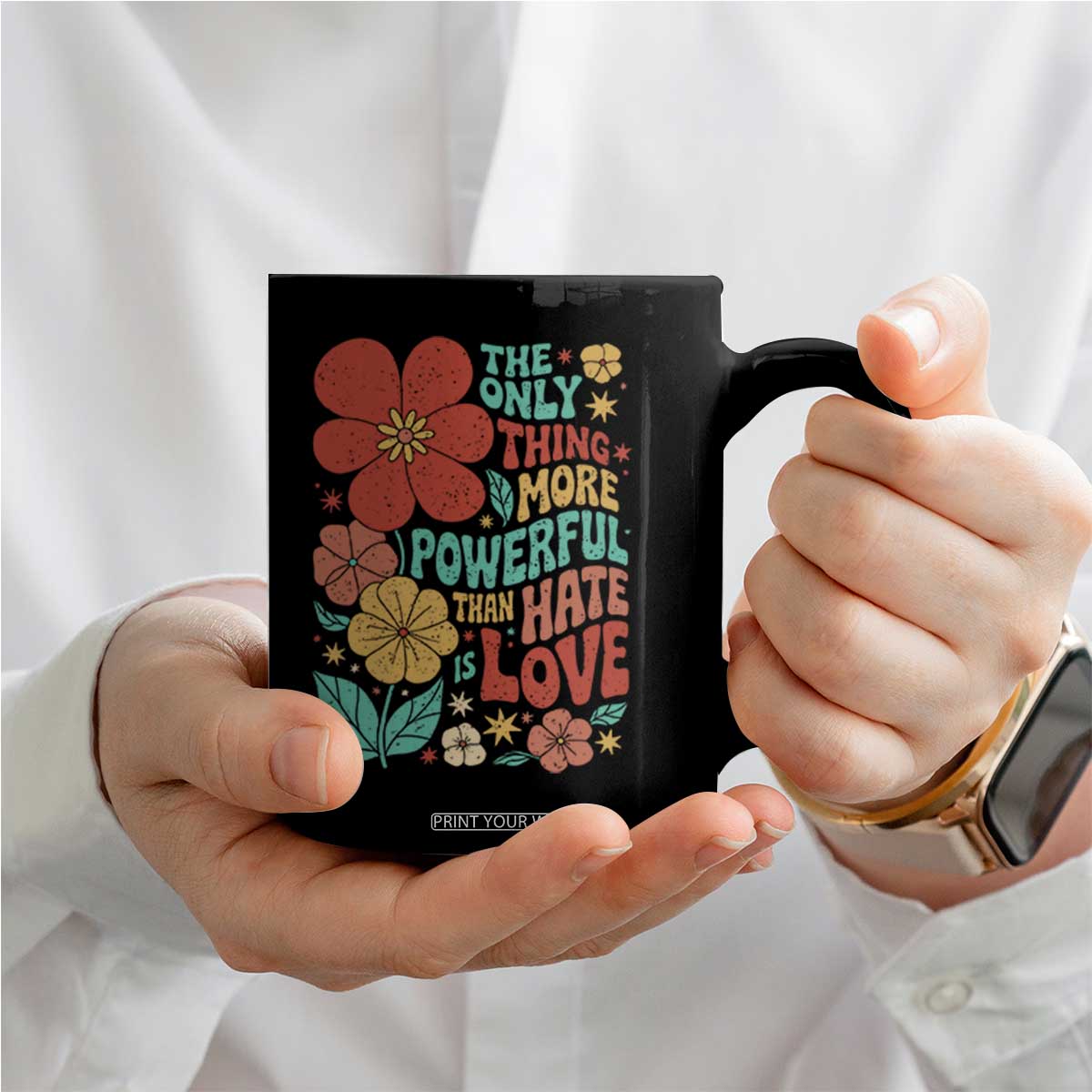 The Only Thing More Powerful Than Hate Is Love Coffee Mug Retro Floral Boho Bunny Inspirational Statement TS02 Print Your Wear