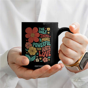 The Only Thing More Powerful Than Hate Is Love Coffee Mug Retro Floral Boho Bunny Inspirational Statement TS02 Print Your Wear