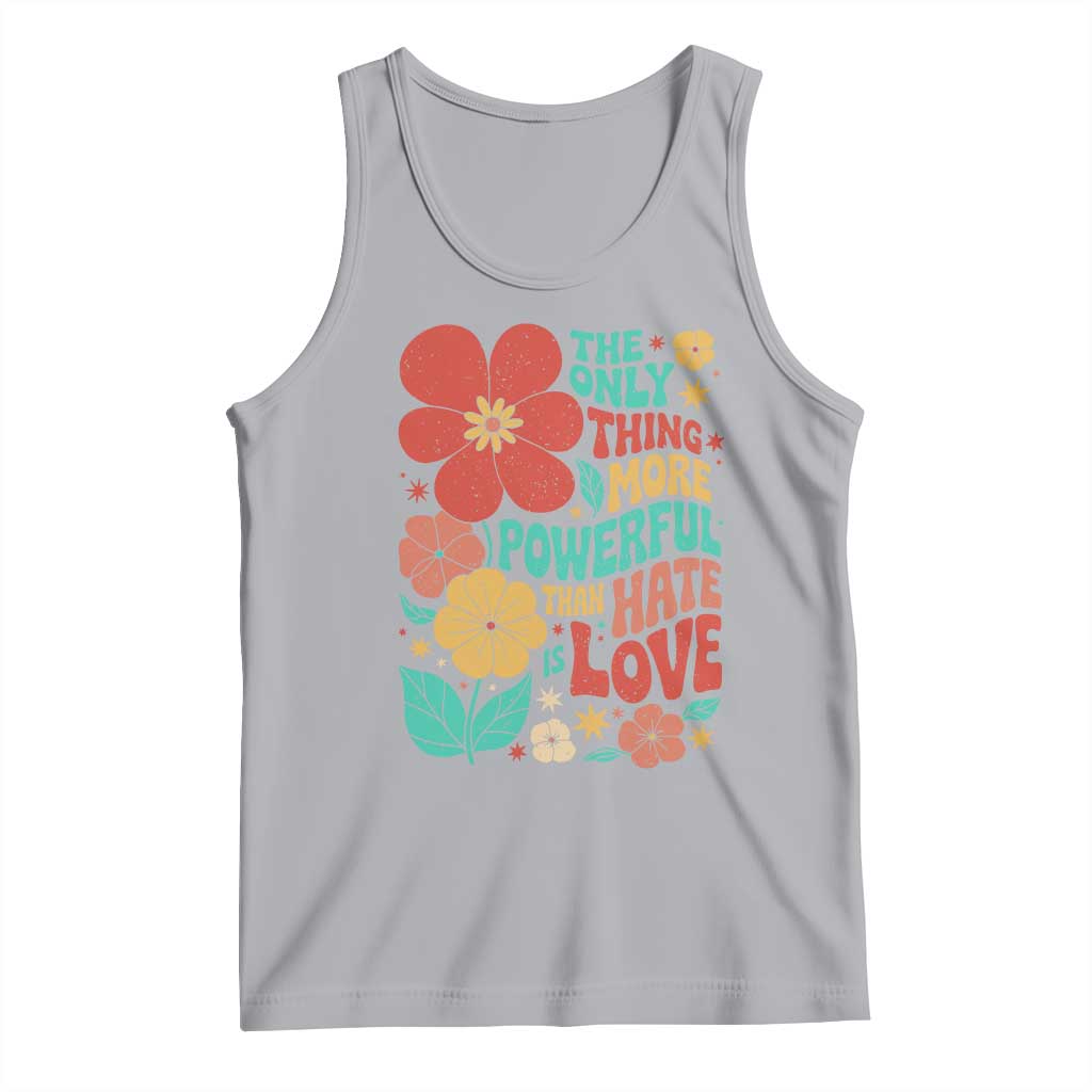 The Only Thing More Powerful Than Hate Is Love Tank Top Retro Floral Boho Bunny Inspirational Statement TS02 Athletic Heather Print Your Wear
