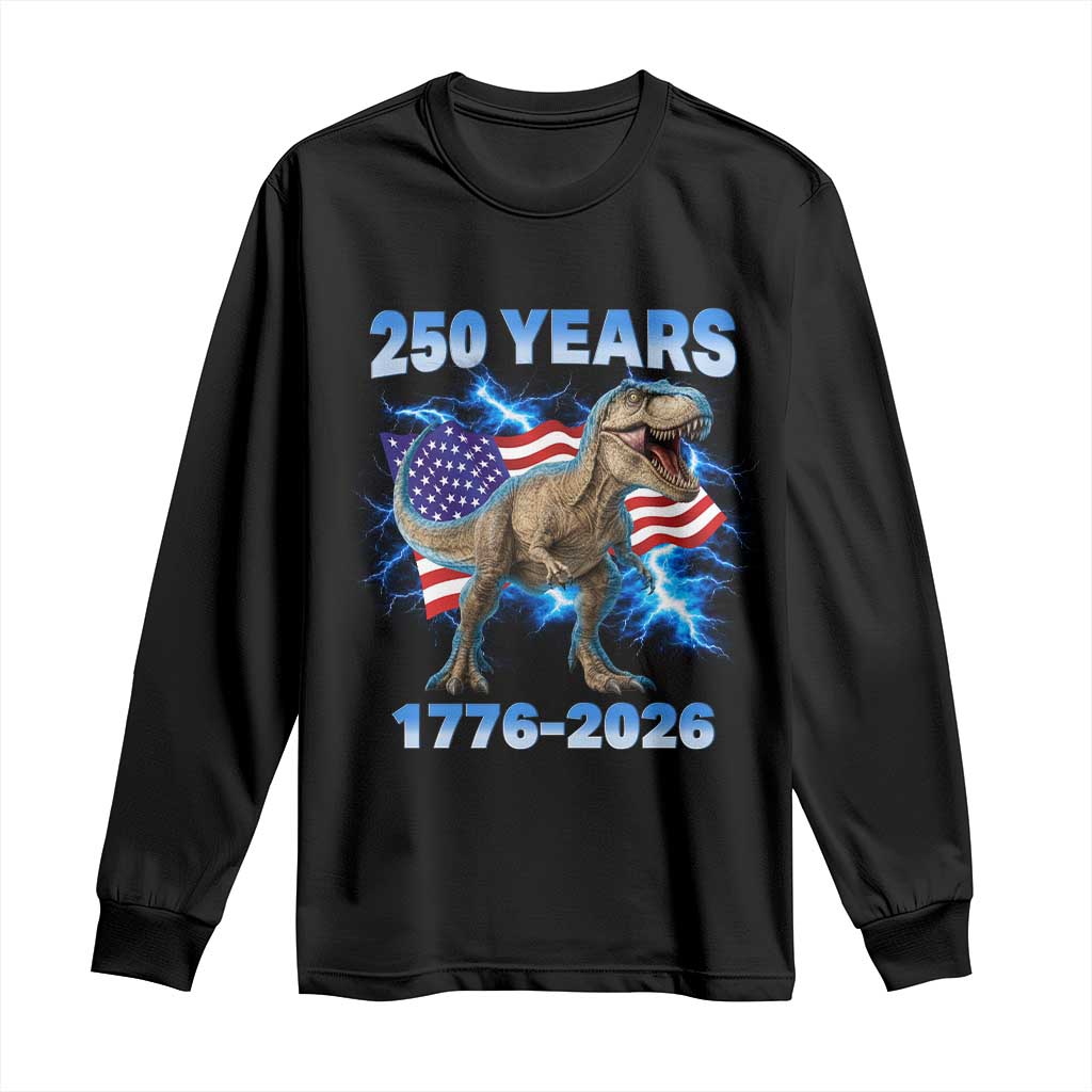 Funny Patriotic Dino Rex 250 Years 1776 2026 Long Sleeve Shirt Dinosaur USA Flag America 250th Anniversary Celebration TS02 Black Print Your Wear