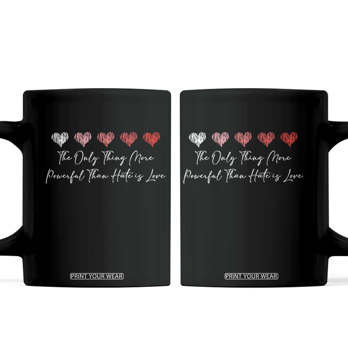 The Only Thing More Powerful Than Hate Is Love Coffee Mug Red Hearts Elegant Bunny Inspirational Quote TS02 Black Print Your Wear