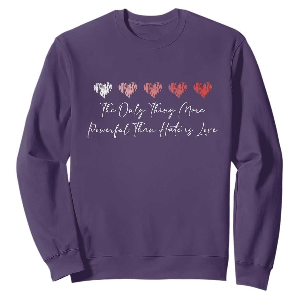 The Only Thing More Powerful Than Hate Is Love Sweatshirt Red Hearts Elegant Bunny Inspirational Quote TS02 Purple Print Your Wear