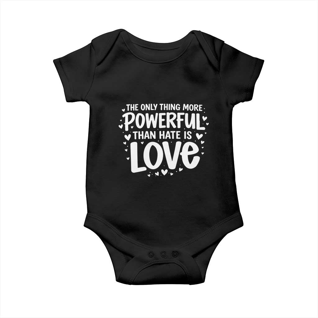 The Only Thing More Powerful Than Hate Is Love Baby Onesie Bold Hand Lettered Bunny Inspirational Unity TS02 Black Print Your Wear