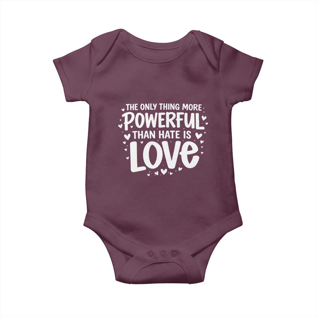 The Only Thing More Powerful Than Hate Is Love Baby Onesie Bold Hand Lettered Bunny Inspirational Unity TS02 Maroon Print Your Wear
