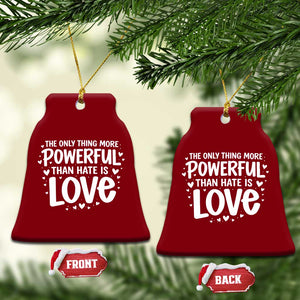 The Only Thing More Powerful Than Hate Is Love Ceramic Ornament Bold Hand Lettered Bunny Inspirational Unity TS02 Print Your Wear