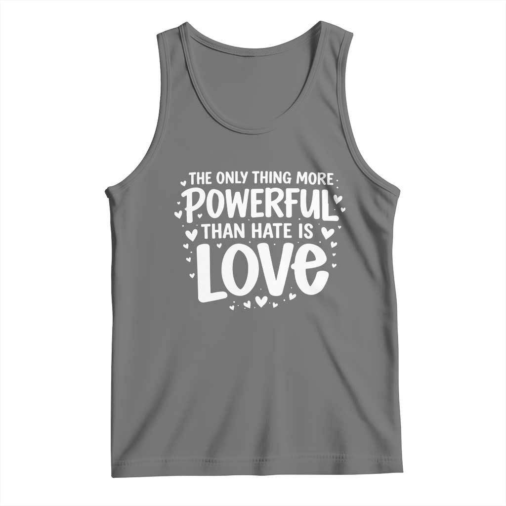 The Only Thing More Powerful Than Hate Is Love Tank Top Bold Hand Lettered Bunny Inspirational Unity TS02 Black Heather Print Your Wear